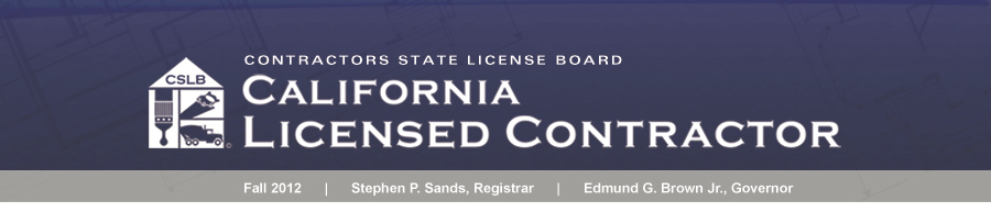 Fall 2012 
Edition of the CSLB Licensed Contractor Newsletter